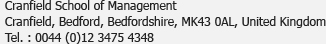 Cranfield School of Management<br />Cranfield, Bedford, Bedfordshire, MK43 0AL, United Kingdom<br />Tél. :0044 (0)12 3475 4348