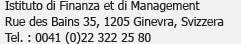 Institut de Finance et de Management<br />Rue des Bains 35, 1205 Genève, Suisse<br />Tél. : 0041 (0)22 322 25 80