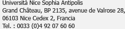 Université de Nice Sophia Antipolis,<br />Grand Château, BP 2135, avenue de Valrose28,<br />06103 Nice cedex 2, France<br />Tél. : 0033 (0)4 92 07 60 60